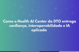 Arte nas cores da DTO com a frase “Confiança começa na segurança”, destacando o pilar de segurança de dados do Health AI Center.