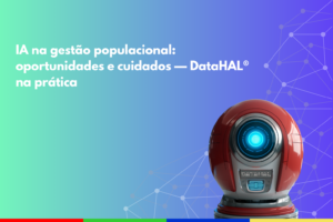 Arte institucional da DTO nas cores verde e azul com rede de conexões ao fundo, frase “IA na gestão populacional: oportunidades e cuidados — DataHAL® na prática” e ilustração do DataHAL®.